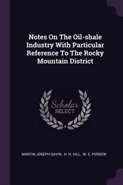 Notes On The Oil-shale Industry With Particular Reference To The Rocky Mountain District - Gavin, Martin Joseph
