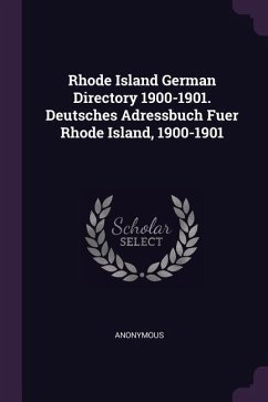 Rhode Island German Directory 1900-1901. Deutsches Adressbuch Fuer Rhode Island, 1900-1901