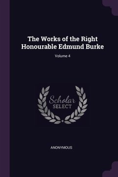 The Works of the Right Honourable Edmund Burke; Volume 4