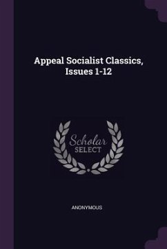 Appeal Socialist Classics, Issues 1-12 - Anonymous