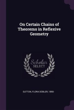 On Certain Chains of Theorems in Reflexive Geometry - Sutton, Flora Dobler