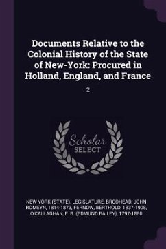 Documents Relative to the Colonial History of the State of New-York - Brodhead, John Romeyn; Fernow, Berthold