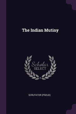 The Indian Mutiny - (Pseud), Scrutator
