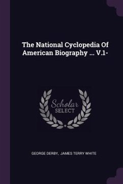 The National Cyclopedia Of American Biography ... V.1- - Derby, George