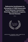 Subversive Involvement in Disruption of 1968 Democratic Party National Convention. Hearings, Ninetieth Congress, Second Session