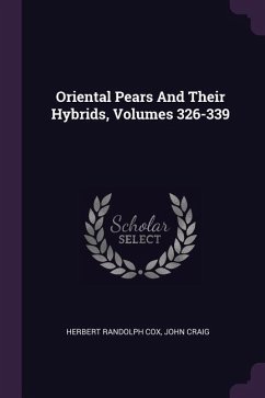 Oriental Pears And Their Hybrids, Volumes 326-339 - Cox, Herbert Randolph; Craig, John