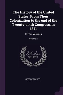 The History of the United States, From Their Colonization to the end of the Twenty-sixth Congress, in 1841