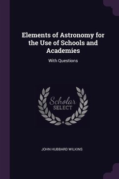 Elements of Astronomy for the Use of Schools and Academies