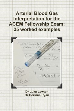 Arterial Blood Gas Interpretation for the ACEM Fellowship Exam - Lawton, Luke; Ryan, Corinne