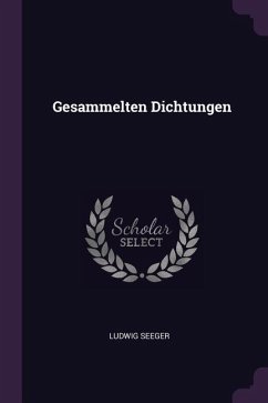 Gesammelten Dichtungen - Seeger, Ludwig