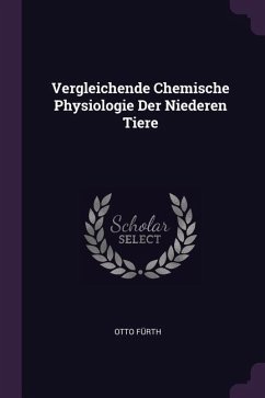 Vergleichende Chemische Physiologie Der Niederen Tiere - Fürth, Otto