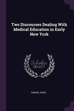Two Discourses Dealing With Medical Education in Early New York