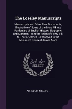 The Loseley Manuscripts: Manuscripts and Other Rare Documents, Illustrative of Some of the More Minute Particulars of English History, Biograph