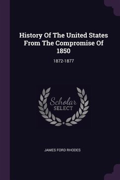 History Of The United States From The Compromise Of 1850 - Rhodes, James Ford