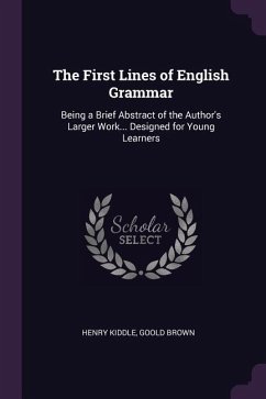 The First Lines of English Grammar - Kiddle, Henry; Brown, Goold
