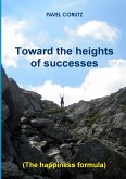 TOWARD THE HEIGHTS OF SUCCESSES (The happiness formula)