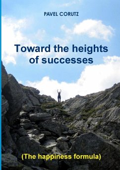 TOWARD THE HEIGHTS OF SUCCESSES (The happiness formula) - Corutz, Pavel