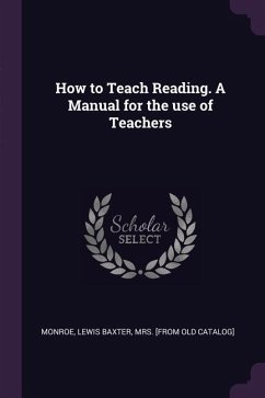 How to Teach Reading. A Manual for the use of Teachers