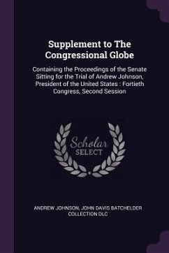 Supplement to The Congressional Globe - Johnson, Andrew; Dlc, John Davis Batchelder Collection