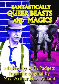Fantastically Queer Beasts and Magics - Padgett, A. D.; Acland, Arthur H. D.