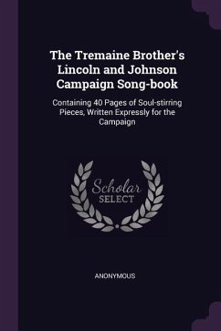 The Tremaine Brother's Lincoln and Johnson Campaign Song-book