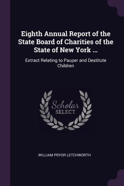 Eighth Annual Report of the State Board of Charities of the State of New York ... - Letchworth, William Pryor