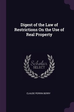 Digest of the Law of Restrictions On the Use of Real Property - Berry, Claude Perrin