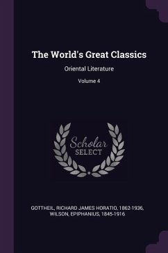 The World's Great Classics - Gottheil, Richard James Horatio; Wilson, Epiphanius