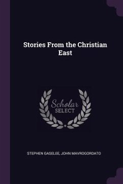 Stories From the Christian East - Gaselee, Stephen; Mavrogordato, John