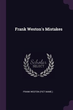 Frank Weston's Mistakes - (Fict Name, Frank Weston
