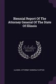 Biennial Report Of The Attorney General Of The State Of Illinois