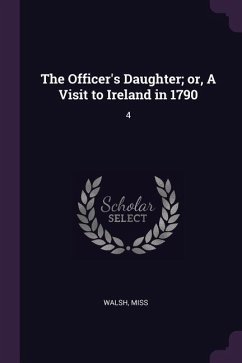The Officer's Daughter; or, A Visit to Ireland in 1790