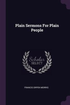 Plain Sermons For Plain People - Morris, Francis Orpen