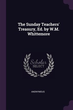 The Sunday Teachers' Treasury, Ed. by W.M. Whittemore