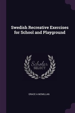 Swedish Recreative Exercises for School and Playground - McMillan, Grace A