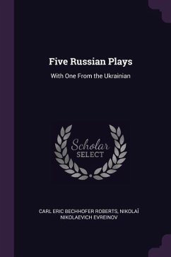 Five Russian Plays: With One From the Ukrainian