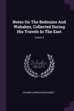 Notes On The Bedouins And Wahabys, Collected During His Travels In The East; Volume 2