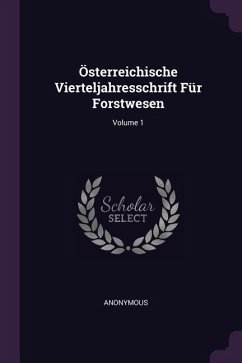 Österreichische Vierteljahresschrift Für Forstwesen; Volume 1