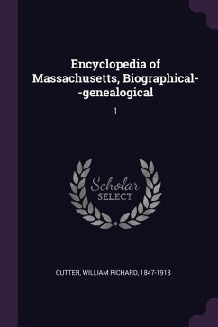Encyclopedia of Massachusetts, Biographical--genealogical - Cutter, William Richard
