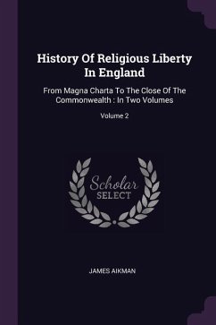 History Of Religious Liberty In England - Aikman, James