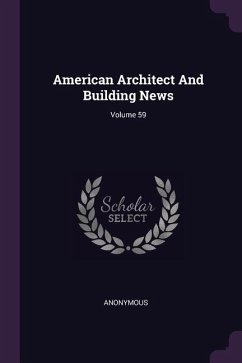 American Architect And Building News; Volume 59 - Anonymous