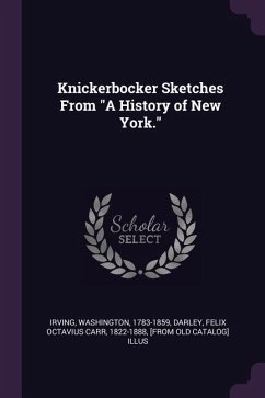 Knickerbocker Sketches From &quote;A History of New York.&quote;