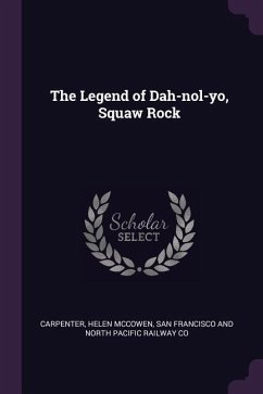 The Legend of Dah-nol-yo, Squaw Rock - Carpenter, Helen McCowen