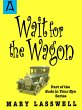 Wait for the Wagon (eBook, ePUB) - Bild 1