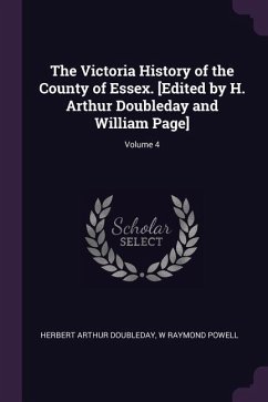 The Victoria History of the County of Essex. [Edited by H. Arthur Doubleday and William Page]; Volume 4