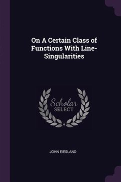 On A Certain Class of Functions With Line-Singularities - Eiesland, John