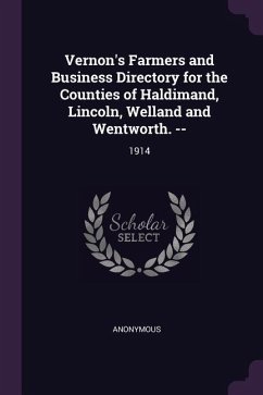 Vernon's Farmers and Business Directory for the Counties of Haldimand, Lincoln, Welland and Wentworth. --