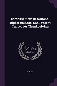 Establishment in National Righteousness, and Present Causes for Thanksgiving - West, N.