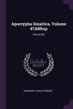 Apocrypha Sinaitica, Volume 47; Volume 892 - Gibson, Margaret Dunlop