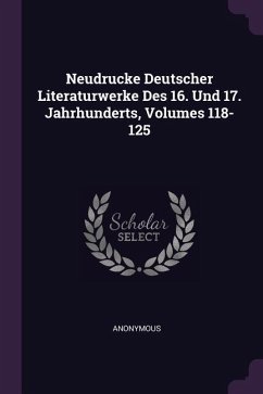 Neudrucke Deutscher Literaturwerke Des 16. Und 17. Jahrhunderts, Volumes 118-125